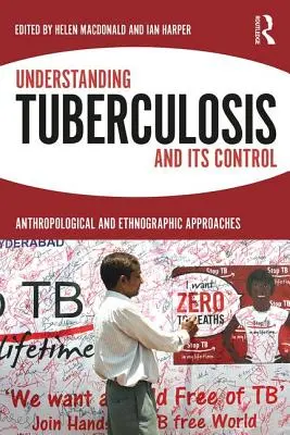 Tuberkulose und ihre Bekämpfung verstehen: Anthropologische und ethnographische Annäherungen - Understanding Tuberculosis and Its Control: Anthropological and Ethnographic Approaches