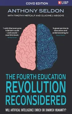 Die vierte Bildungsrevolution neu überdacht: Wird künstliche Intelligenz die Menschheit bereichern oder vermindern? - The Fourth Education Revolution Reconsidered: Will Artificial Intelligence Enrich or Diminish Humanity?