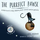 Die schnurrende Pfote: Ein kleines Buch, das Kindern hilft, innezuhalten, sich zu strecken und dankbar zu sein - The Purrfect Pawse: A Little Book to Help Children Pause, Stretch and Be Grateful
