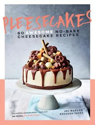 Pleesecakes: 60 leckere Käsekuchen-Rezepte ohne Backen - Pleesecakes: 60 Awesome No-Bake Cheesecake Recipes