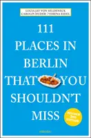 111 Orte in Berlin, die Sie nicht verpassen sollten - 111 Places in Berlin That You Shouldn't Miss