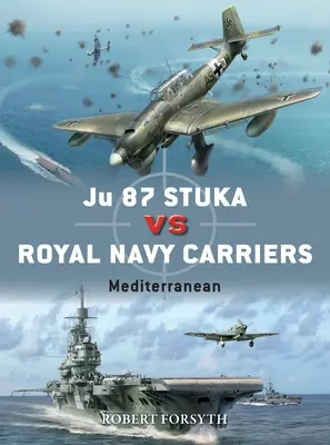 Ju 87 Stuka gegen Flugzeugträger der Royal Navy: Mittelmeer - Ju 87 Stuka Vs Royal Navy Carriers: Mediterranean