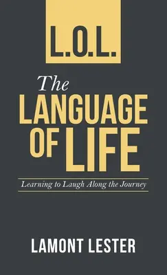 L.O.L. die Sprache des Lebens: Lachen lernen auf der Reise - L.O.L. the Language of Life: Learning to Laugh Along the Journey