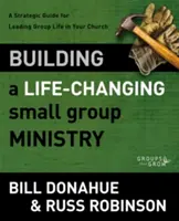Aufbau einer lebensverändernden Kleingruppenarbeit: Ein strategischer Leitfaden für die Leitung des Gruppenlebens in Ihrer Gemeinde - Building a Life-Changing Small Group Ministry: A Strategic Guide for Leading Group Life in Your Church