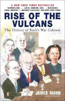 Der Aufstieg der Vulkanier: Die Geschichte von Bushs Kriegskabinett - Rise of the Vulcans: The History of Bush's War Cabinet