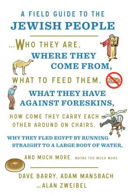 Ein Feldführer über das jüdische Volk: Wer sie sind, woher sie kommen, was man ihnen zu essen gibt ... und vieles mehr. Vielleicht zu viel mehr - A Field Guide to the Jewish People: Who They Are, Where They Come From, What to Feed Them...and Much More. Maybe Too Much More