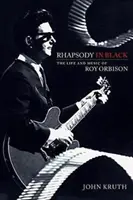 Rhapsody in Black: Das Leben und die Musik von Roy Orbison - Rhapsody in Black: The Life and Music of Roy Orbison