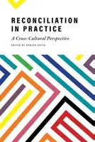 Versöhnung in der Praxis: Eine kulturübergreifende Perspektive - Reconciliation in Practice: A Cross-Cultural Perspective