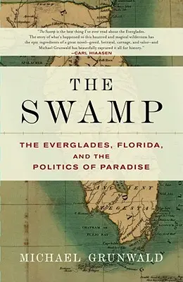Der Sumpf: Die Everglades, Florida und die Politik des Paradieses - The Swamp: The Everglades, Florida, and the Politics of Paradise