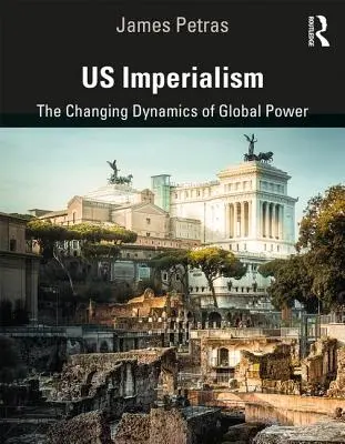 US-Imperialismus: Die sich verändernde Dynamik der globalen Macht - Us Imperialism: The Changing Dynamics of Global Power