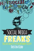 Social Media Freaks: Digitale Identität in der Netzwerkgesellschaft - Social Media Freaks: Digital Identity in the Network Society