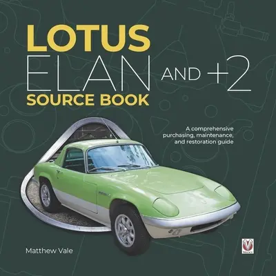 Lotus Elan und +2 Quellenbuch: Ein umfassender Leitfaden für Kauf, Wartung und Restaurierung - Lotus Elan and +2 Source Book: A Comprehensive Purchasing, Maintenance, and Restoration Guide