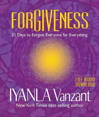 Vergebung: 21 Tage, um jedem alles zu verzeihen - Forgiveness: 21 Days to Forgive Everyone for Everything