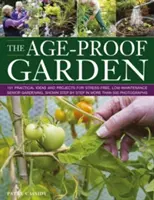 Der alterssichere Garten: 101 praktische Ideen und Projekte für stressfreies, pflegeleichtes Gärtnern im Alter, Schritt für Schritt in mehr als 50 Bildern dargestellt - The Age-Proof Garden: 101 Practical Ideas and Projects for Stress-Free, Low-Maintenance Senior Gardening, Shown Step by Step in More Than 50