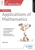 How to Pass National 5 Applications of Maths, Zweite Ausgabe - How to Pass National 5 Applications of Maths, Second Edition