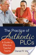 Die Praxis der authentischen PLCs: Ein Leitfaden für wirksame Lehrerteams - The Practice of Authentic PLCs: A Guide to Effective Teacher Teams