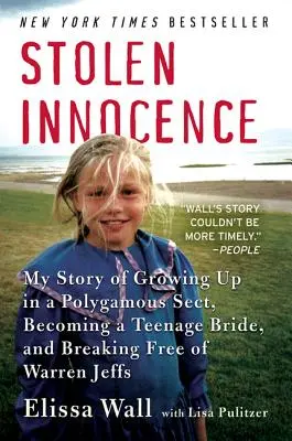 Gestohlene Unschuld: Meine Geschichte, wie ich in einer polygamen Sekte aufwuchs, eine Teenager-Braut wurde und mich von Warren Jeffs befreite - Stolen Innocence: My Story of Growing Up in a Polygamous Sect, Becoming a Teenage Bride, and Breaking Free of Warren Jeffs