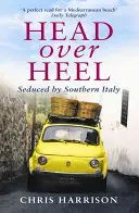 Hals über Kopf: Verführt von Süditalien - Head Over Heel: Seduced by Southern Italy