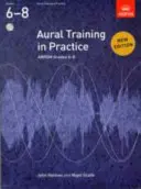 Gehörbildung in der Praxis, ABRSM Grades 6-8, mit 3 CDs - Neuausgabe - Aural Training in Practice, ABRSM Grades 6-8, with 3 CDs - New edition