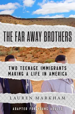 Die Brüder aus der Ferne (für junge Erwachsene adaptiert): Zwei jugendliche Einwanderer, die sich ein Leben in Amerika aufbauen - The Far Away Brothers (Adapted for Young Adults): Two Teenage Immigrants Making a Life in America