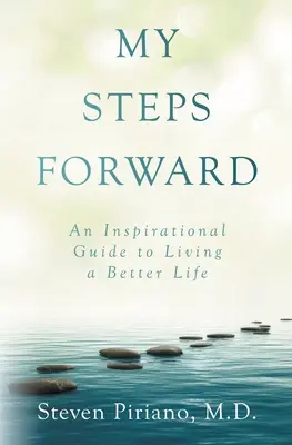 Meine Schritte nach vorn: Ein inspirierender Leitfaden für ein besseres Leben - My Steps Forward: An Inspirational Guide to Living a Better Life