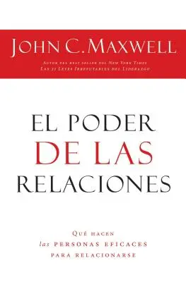 Die Macht der Beziehungen: Was hocheffektive Menschen auszeichnet = The Power of Relationships - El Poder de Las Relaciones: Lo Que Distingue a la Gente Altamente Efectiva = The Power of Relationships