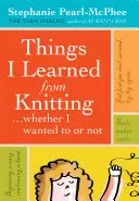 Dinge, die ich beim Stricken gelernt habe: ...ob ich wollte oder nicht - Things I Learned from Knitting: ...Whether I Wanted to or Not