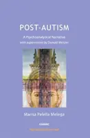 Post-Autismus - Eine psychoanalytische Erzählung, mit Supervisionen von Donald Meltzer - Post-Autism - A Psychoanalytical Narrative, with Supervisions by Donald Meltzer