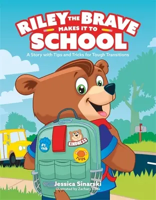 Riley, der Mutige, schafft es in die Schule: Eine Geschichte mit Tipps und Tricks für schwierige Übergänge - Riley the Brave Makes It to School: A Story with Tips and Tricks for Tough Transitions