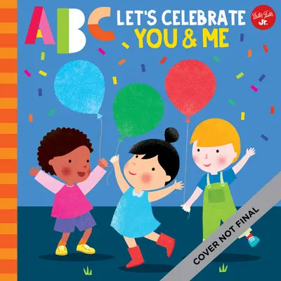 ABC für mich: ABC Let's Celebrate You & Me: Ein Fest für all die Dinge, die uns einzigartig und besonders machen, von A bis Z! - ABC for Me: ABC Let's Celebrate You & Me: A Celebration of All the Things That Make Us Unique and Special, from A to Z!