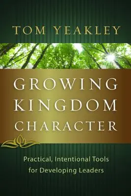 Wachsender Königreichscharakter: Praktische, gezielte Werkzeuge für die Entwicklung von Leitern - Growing Kingdom Character: Practical, Intentional Tools for Developing Leaders