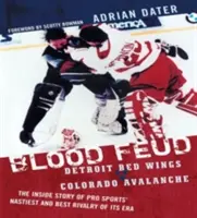 Blutfehde: Detroit Red Wings vs. Colorado Avalanche: Die Insider-Geschichte der hässlichsten und besten Rivalität der Profisport-Ära - Blood Feud: Detroit Red Wings v. Colorado Avalanche: The Inside Story of Pro Sports' Nastiest and Best Rivalry of Its Era