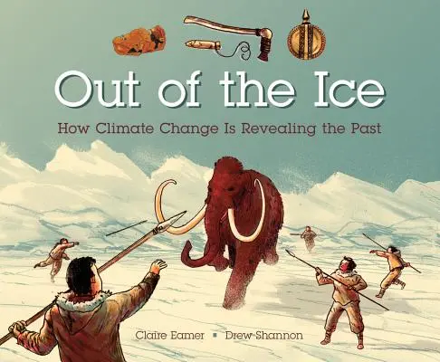Aus dem Eis: Wie der Klimawandel die Vergangenheit enthüllt - Out of the Ice: How Climate Change Is Revealing the Past