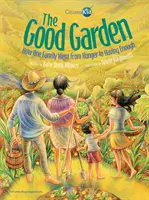Der gute Garten: Wie eine Familie vom Hunger zur Sättigung gelangte - The Good Garden: How One Family Went from Hunger to Having Enough