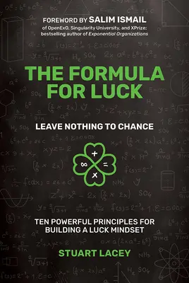 Die Glücksformel: Überlasse nichts dem Zufall: Zehn kraftvolle Prinzipien für den Aufbau einer Glücksmentalität - The Formula for Luck: Leave Nothing to Chance: Ten Powerful Principles for Building a Luck Mindset