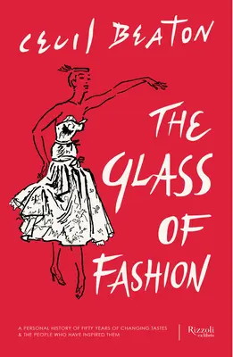 Das Glas der Mode: Eine persönliche Geschichte von fünfzig Jahren wechselnder Geschmäcker und der Menschen, die sie inspiriert haben - The Glass of Fashion: A Personal History of Fifty Years of Changing Tastes and the People Who Have Inspired Them