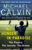 Kein Hunger im Paradies: Die Spieler. die Reise. der Traum. - No Hunger in Paradise: The Players. the Journey. the Dream.