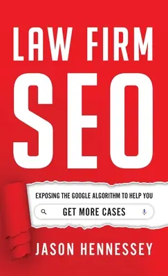 SEO für Anwaltskanzleien: Entlarvung des Google-Algorithmus, damit Sie mehr Mandate erhalten - Law Firm SEO: Exposing the Google Algorithm to Help You Get More Cases