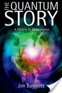 Die Quantengeschichte: Eine Geschichte in 40 Momenten - The Quantum Story: A History in 40 Moments