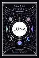 Luna: Nutzen Sie die Kraft des Mondes, um Ihr bestes Leben zu leben - Luna: Harness the Power of the Moon to Live Your Best Life