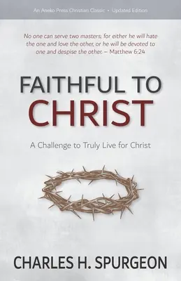 Treu zu Christus: Eine Herausforderung, wahrhaftig für Christus zu leben - Faithful to Christ: A Challenge to Truly Live for Christ