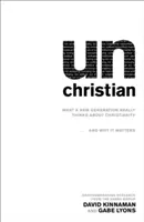 Unchristlich: Was eine neue Generation wirklich über das Christentum denkt ... und warum es wichtig ist - Unchristian: What a New Generation Really Thinks about Christianity...and Why It Matters