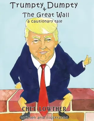 Trumpty Dumpty und die große Mauer: Ein warnendes Märchen - Trumpty Dumpty and The Great Wall: A Cautionary Tale