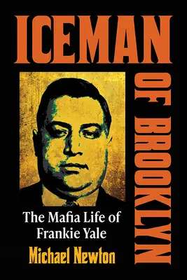 Der Eismann von Brooklyn: Das Mafia-Leben von Frankie Yale - Iceman of Brooklyn: The Mafia Life of Frankie Yale