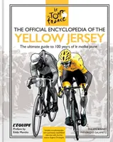 Offizielle Enzyklopädie des Gelben Trikots - 100 Jahre Gelbes Trikot (Maillot Jaune) - Official Encyclopedia of the Yellow Jersey - 100 Years of the Yellow Jersey (Maillot Jaune)