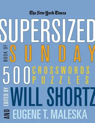 Das New York Times Supersized Book of Sunday Crosswords: 500 Rätsel - The New York Times Supersized Book of Sunday Crosswords: 500 Puzzles
