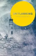 Skylarking: Markante Belletristik, die in jugendlicher Freundschaft und Sehnsucht wurzelt - Skylarking: Striking Fiction Rooted in Adolescent Friendship and Desire