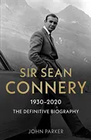 Sir Sean Connery: Die endgültige Biographie - Sir Sean Connery: The Definitive Biography