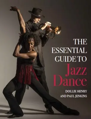 Der unverzichtbare Leitfaden für den Jazztanz - The Essential Guide to Jazz Dance