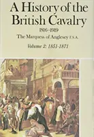 Eine Geschichte der britischen Kavallerie 1851-1871, Band II - A History of the British Cavalry 1851-1871, Volume II